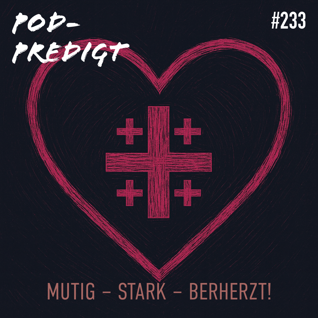 #233 31.10.2025 Mutig – stark – beherzt!