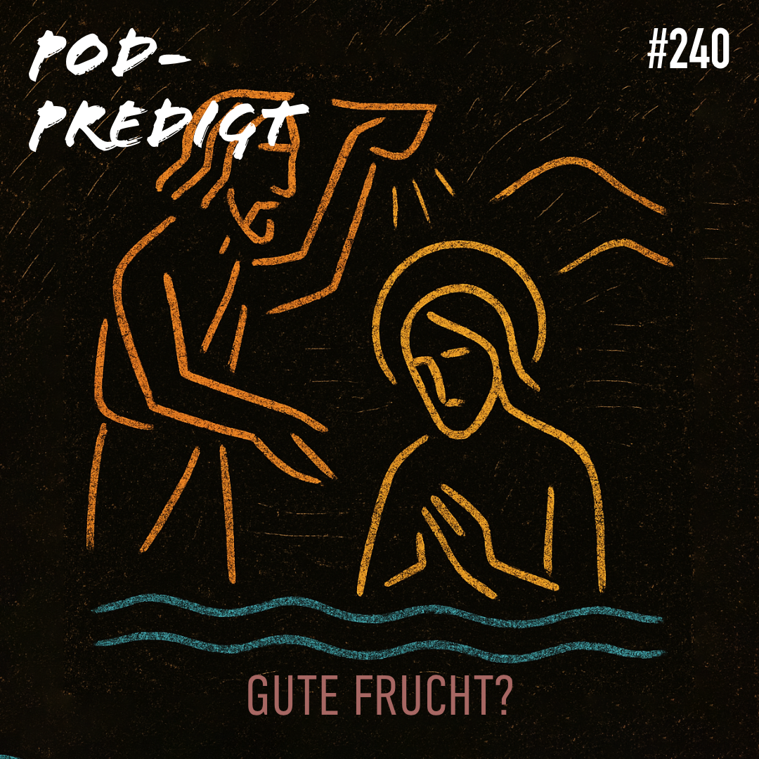 #240 14.12.2025 Gute Frucht?