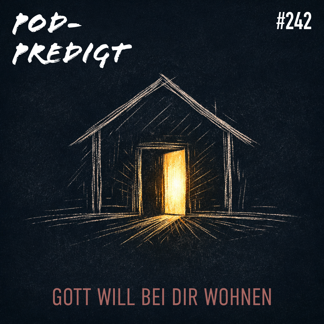 #242 24.12.2025 Gott will bei dir wohnen