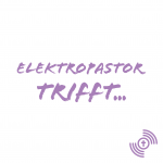 elektropastor trifft…